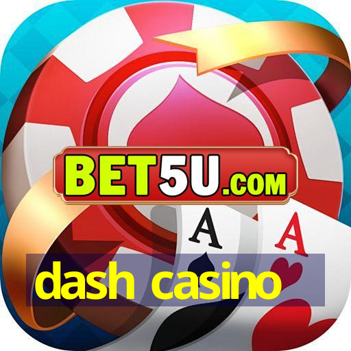 dash casino